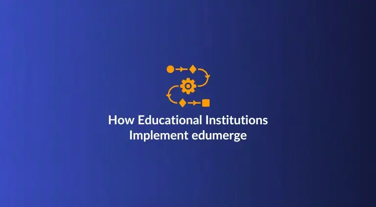 How Educational Institutions Implement edumerge: Full Rollout, Phased, or Module-wise