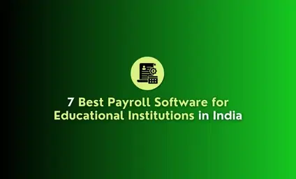 7 Best Payroll Software for Educational Institutions in India