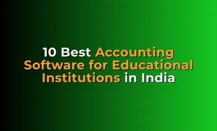 10 Best Accounting Software for Educational Institutions in India