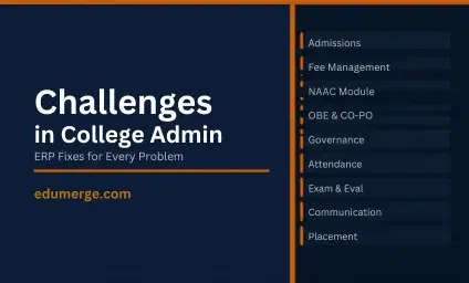 10 Challenges Faced by College Administration in India (And How ERP Fixes Each One)