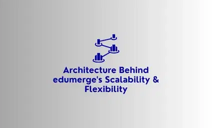 One Codebase, One Database: The Architecture Behind edumerge's Scalability and Flexibility