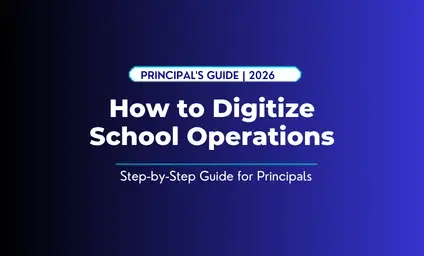 How to Digitize School Operations: A Step-by-Step Guide for Principals