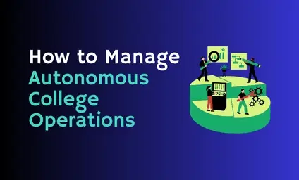How to Manage Autonomous College Operations