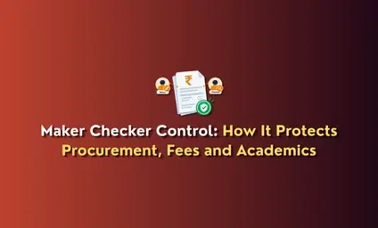 Maker Checker Control: How It Protects Procurement, Fees and Academics