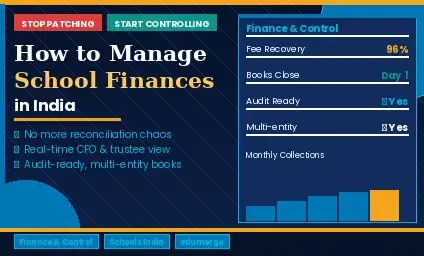 How to Manage School Finances in India: Stop Patching, Start Controlling