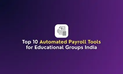 Top 10 Automated Payroll Tools for Educational Groups in India