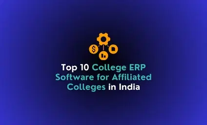Top 10 College ERP Software for Affiliated Colleges in India