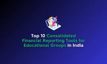 Top 10 Consolidated Financial Reporting Tools for Educational Groups in India