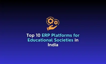 Top 10 ERP Platforms for Educational Societies in India
