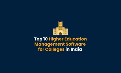 Top 10 Higher Education Management Software for Colleges in India