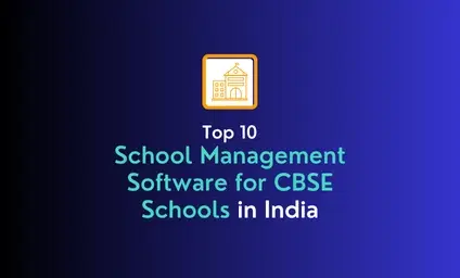 Top 10 School Management Software for CBSE Schools in India