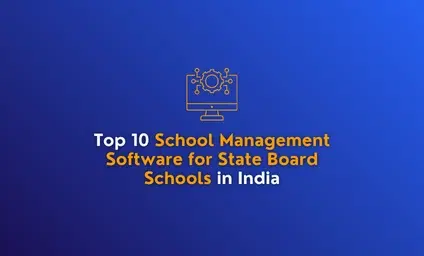 Top 10 School Management Software for State Board Schools in India