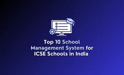 Top 10 School Management System for ICSE Schools in India