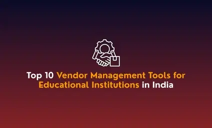 Top 10 Vendor Management Tools for Educational Institutions in India