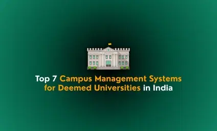 Top 7 Campus Management Systems for Deemed Universities in India