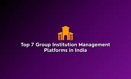 Top 7 Group Institution Management Platforms in India