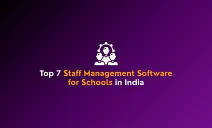 Top 7 Staff Management Software for Schools in India