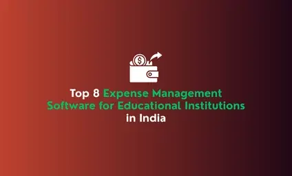 Top 8 Expense Management Software for Educational Institutions in India