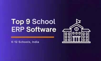 Top 9 School ERP Software for K-12 Schools in India