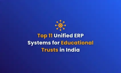 Top 11 Unified ERP Systems for Educational Trusts in India