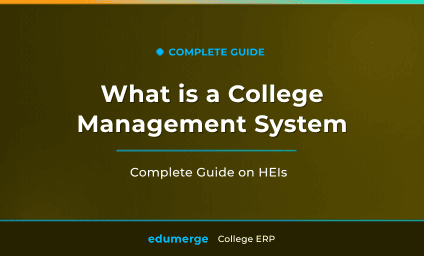 What Is a College Management System? A Complete Guide on HEIs