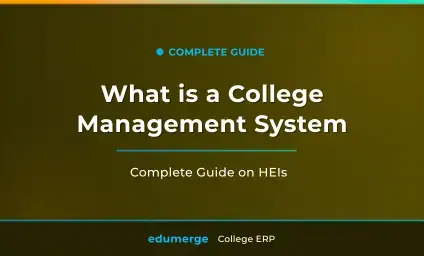 What is a College Management System? A Complete Guide on HEIs