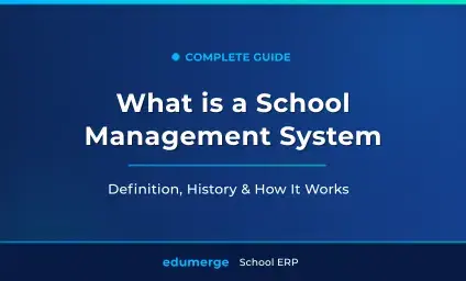 What Is a School Management System? A Complete Guide