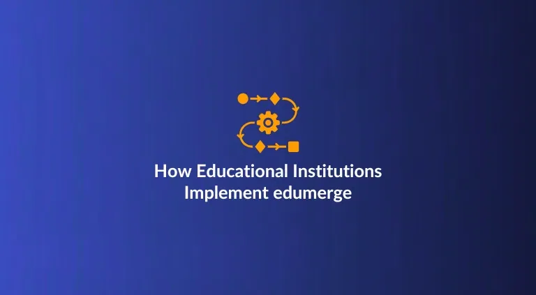 How Educational Institutions Implement edumerge: Full Rollout, Phased, or Module-wise