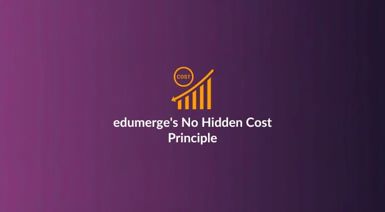 The Quote Was Lower. So Why Did the Bill Keep Growing? edumerge's No Hidden Cost Principle