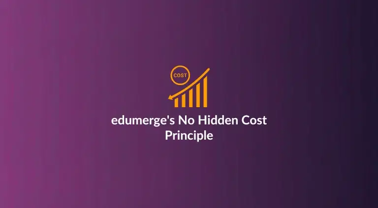 The Quote Was Lower. So Why Did the Bill Keep Growing? edumerge's No Hidden Cost Principle