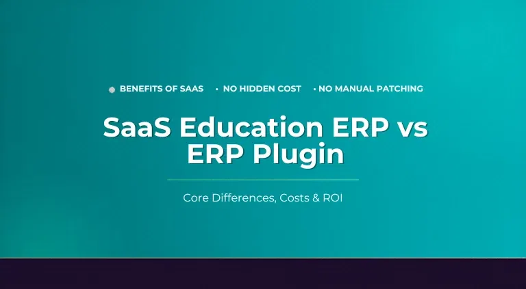 SaaS Education ERP vs ERP Plugin: Core Differences, Costs & ROI