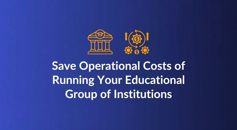 Save Operational Costs of Running Your Educational Group of Institutions with edumerge