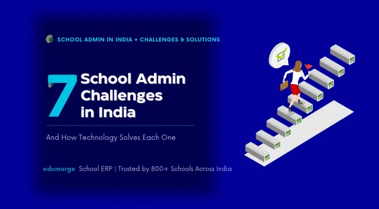 7 School Administration Challenges in India โ And How Tech Solves Each One