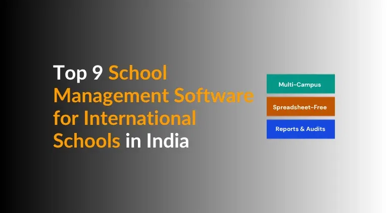Top 9 School Management Software for International Schools in India